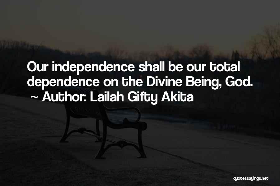 Total Dependence On God Quotes By Lailah Gifty Akita