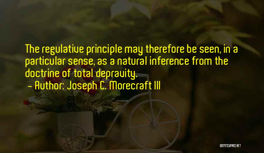 Total Depravity Quotes By Joseph C. Morecraft III