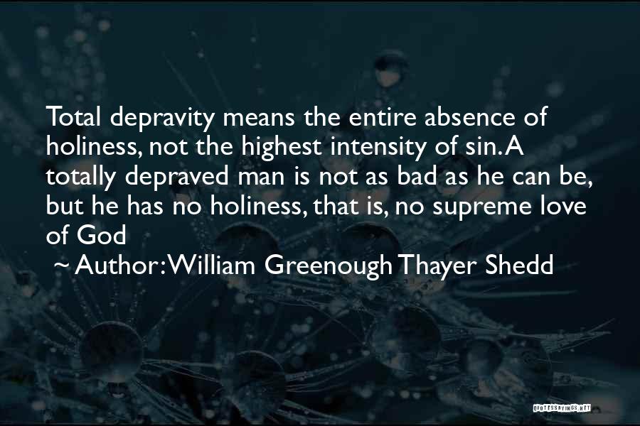 Total Depravity Quotes By William Greenough Thayer Shedd