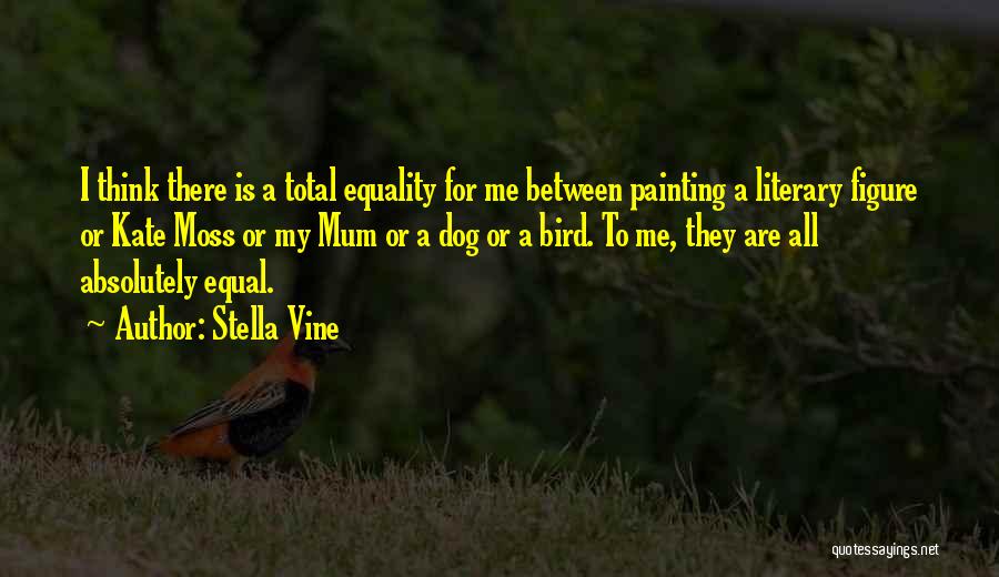 Total Equality Quotes By Stella Vine