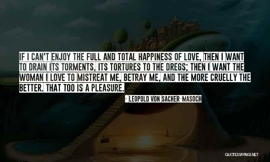 Total Happiness Quotes By Leopold Von Sacher-Masoch