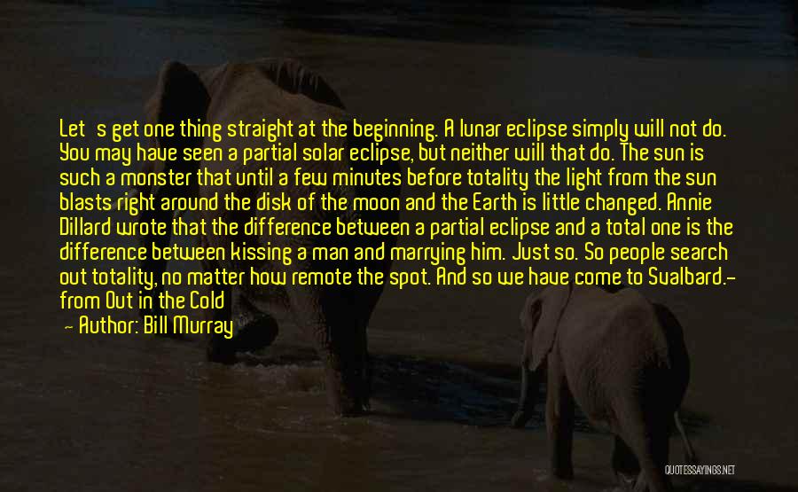 Total Solar Eclipse Quotes By Bill Murray