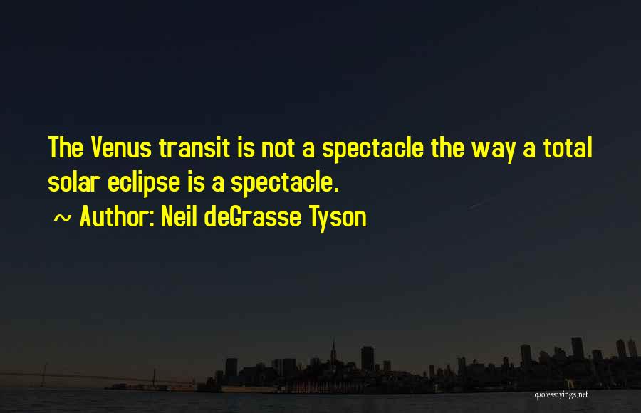 Total Solar Eclipse Quotes By Neil DeGrasse Tyson