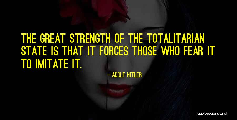 Totalitarian State Quotes By Adolf Hitler Totalitarian State Quotes By Adolf Hitler
