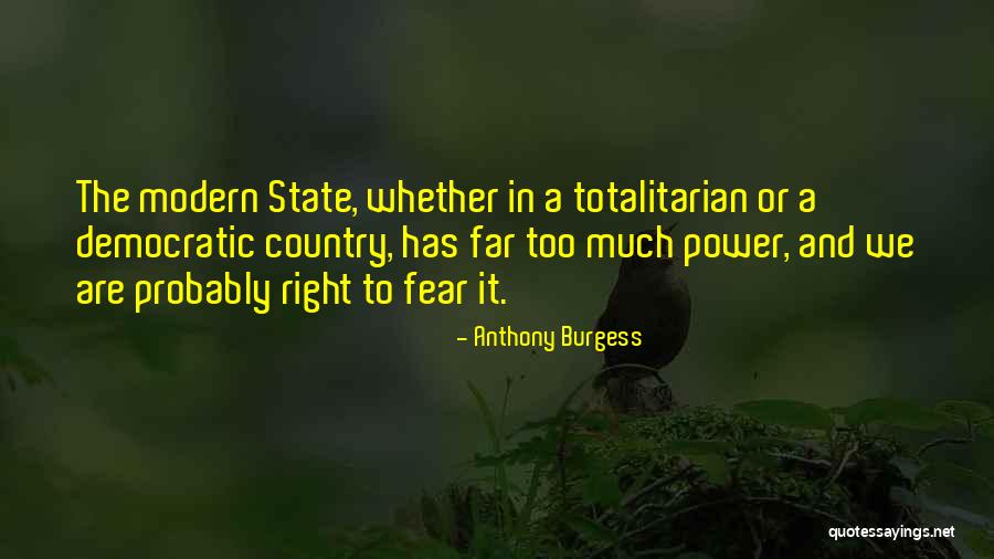 Totalitarian State Quotes By Anthony Burgess Totalitarian State Quotes By Anthony Burgess