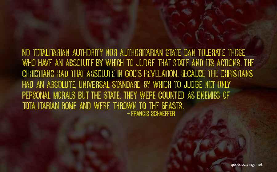 Totalitarian State Quotes By Francis Schaeffer Totalitarian State Quotes By Francis Schaeffer