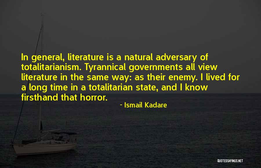 Totalitarian State Quotes By Ismail Kadare Totalitarian State Quotes By Ismail Kadare