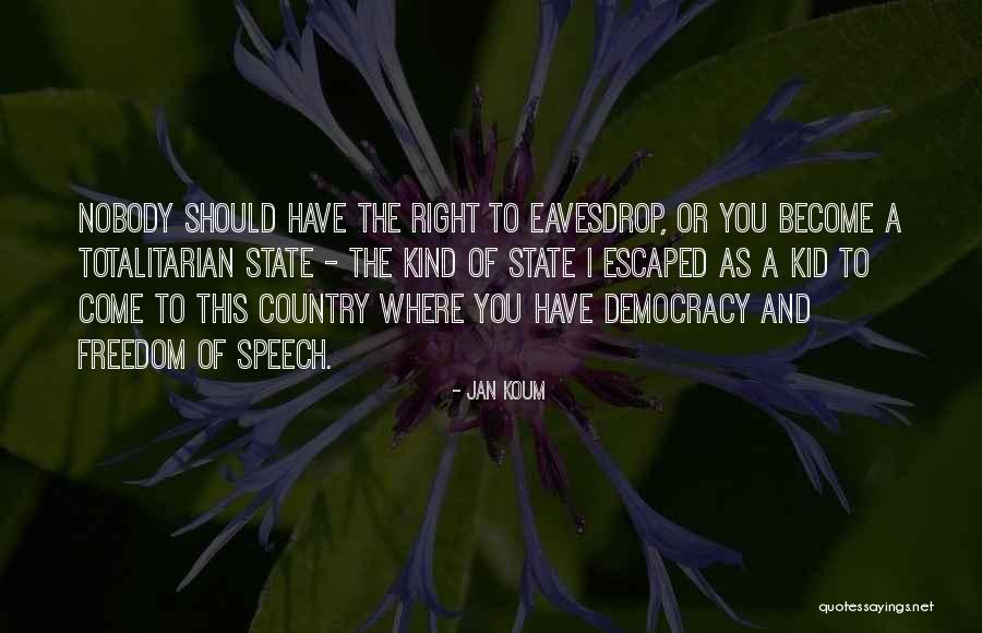 Totalitarian State Quotes By Jan Koum Totalitarian State Quotes By Jan Koum