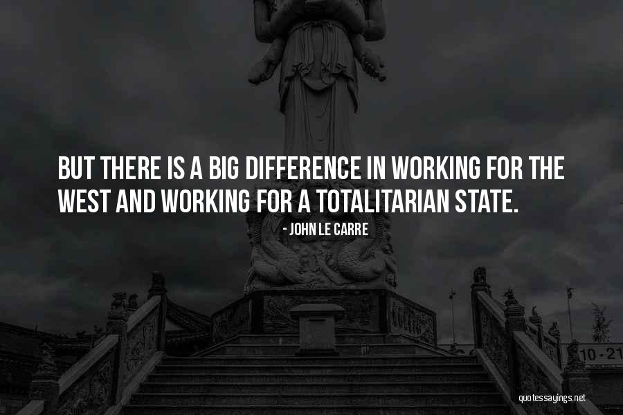 Totalitarian State Quotes By John Le Carre Totalitarian State Quotes By John Le Carre