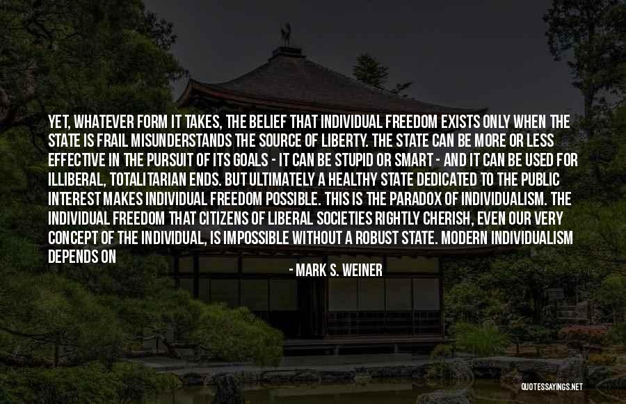 Totalitarian State Quotes By Mark S. Weiner Totalitarian State Quotes By Mark S. Weiner