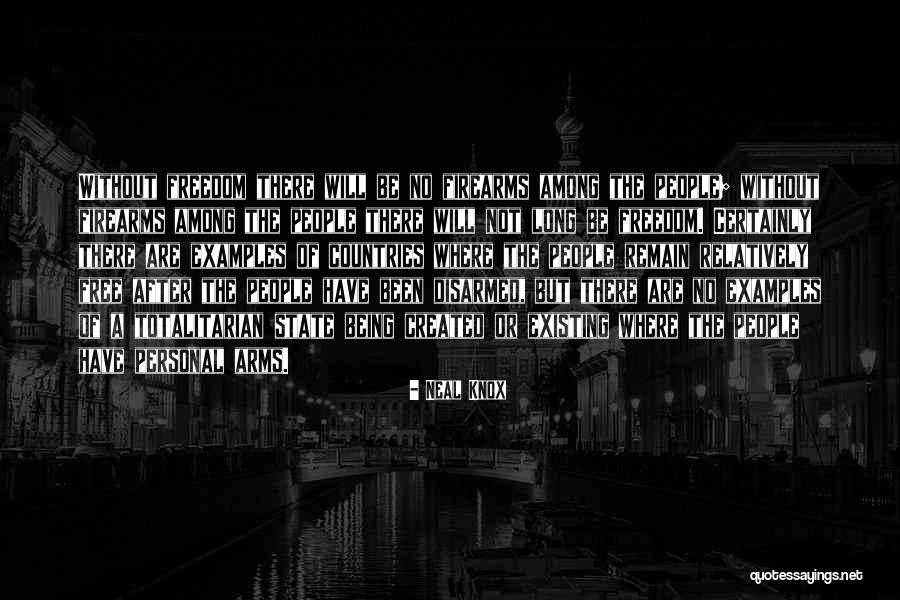 Totalitarian State Quotes By Neal Knox Totalitarian State Quotes By Neal Knox