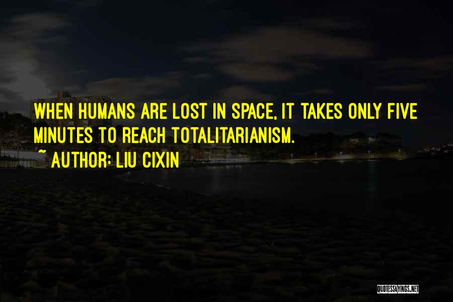 Totalitarianism Quotes By Liu Cixin