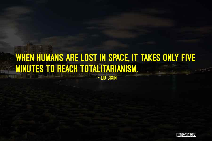 Totalitarianism Quotes By Liu Cixin