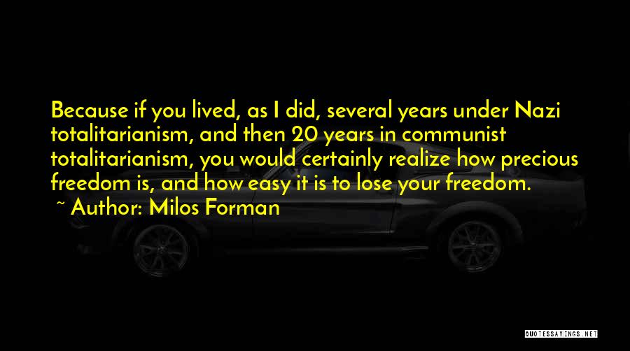 Totalitarianism Quotes By Milos Forman