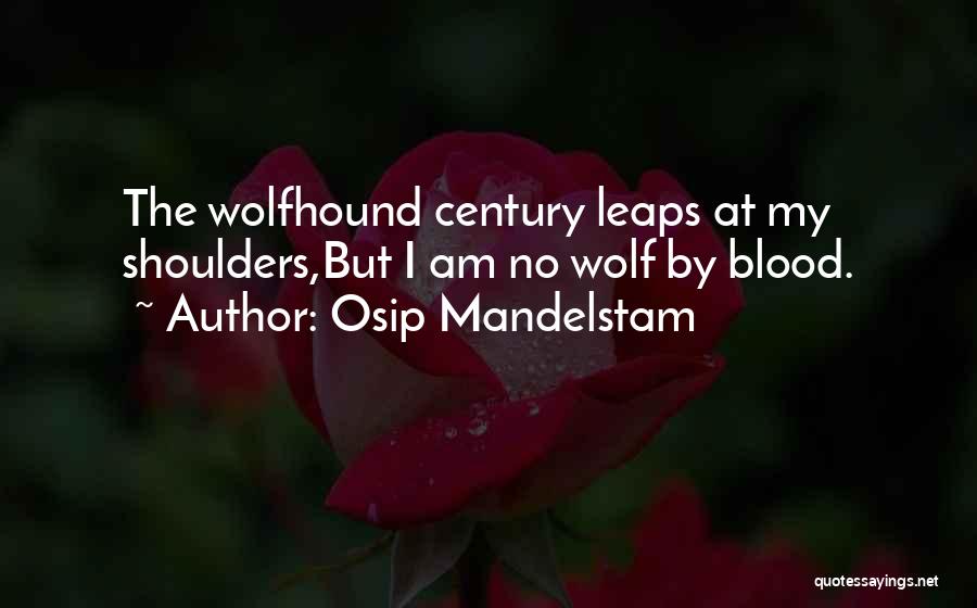 Totalitarianism Quotes By Osip Mandelstam