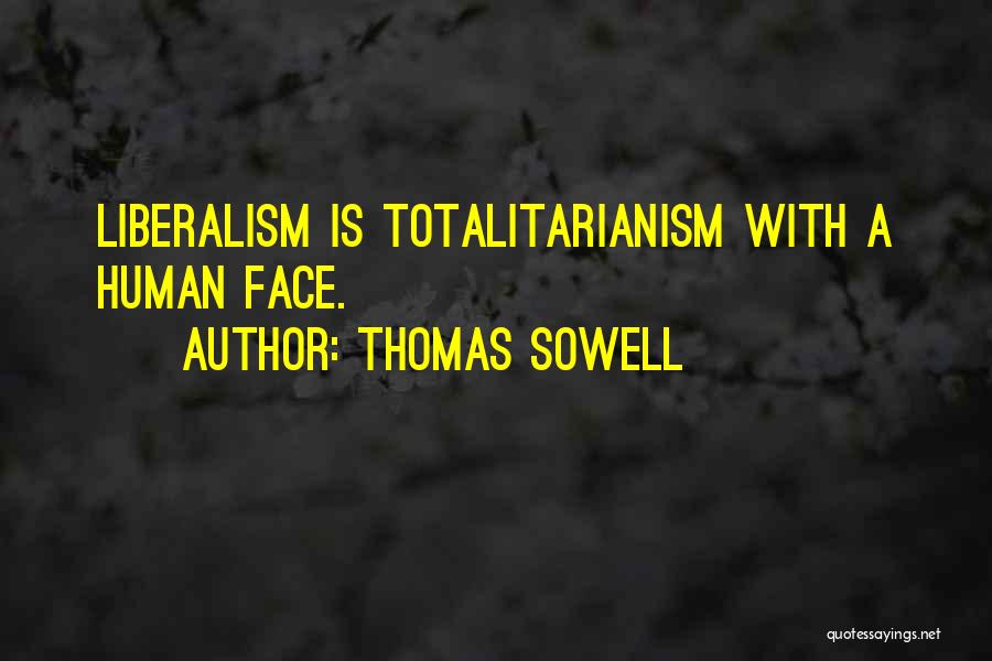 Totalitarianism Quotes By Thomas Sowell