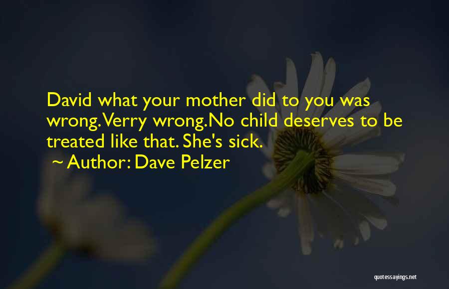 Totally Agree Quotes By Dave Pelzer