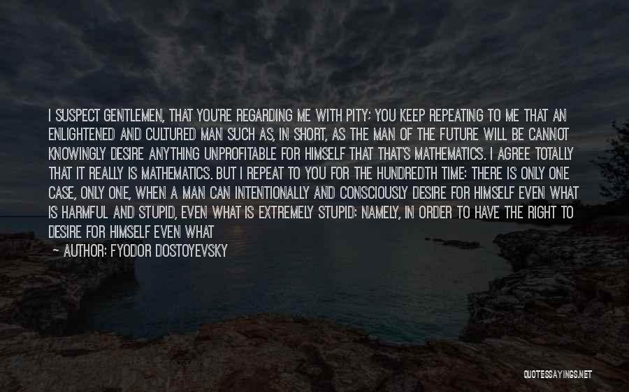 Totally Agree Quotes By Fyodor Dostoyevsky