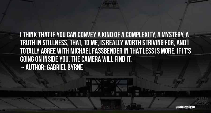 Totally Agree Quotes By Gabriel Byrne