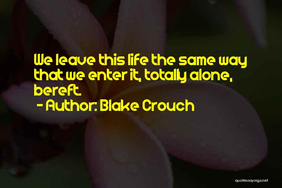 Totally Alone Quotes By Blake Crouch