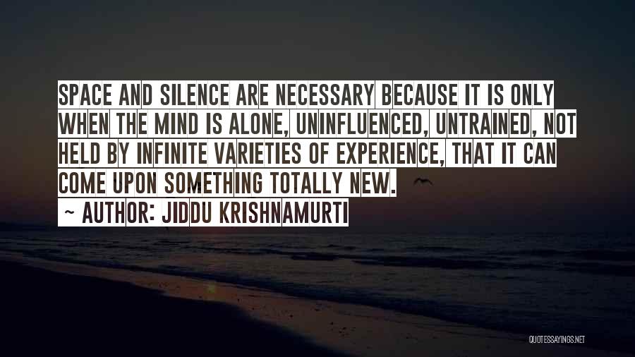 Totally Alone Quotes By Jiddu Krishnamurti