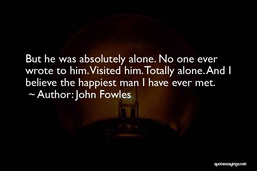 Totally Alone Quotes By John Fowles