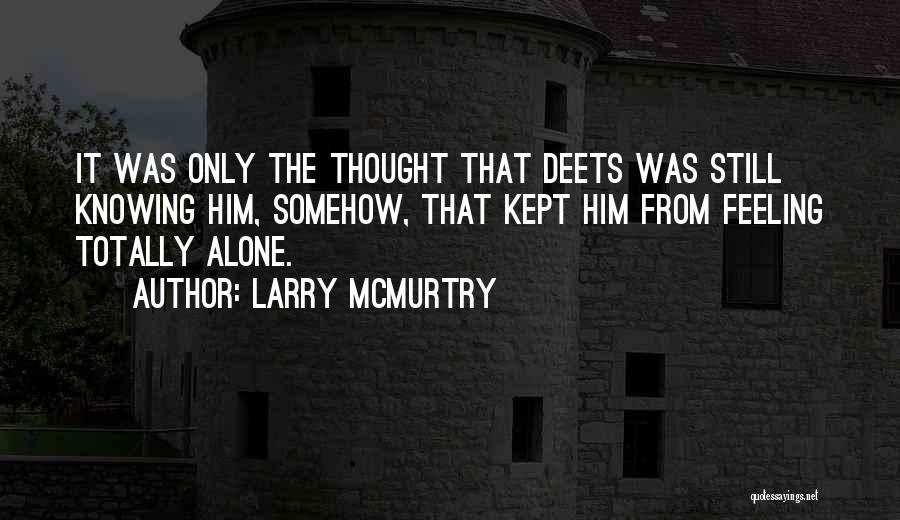 Totally Alone Quotes By Larry McMurtry
