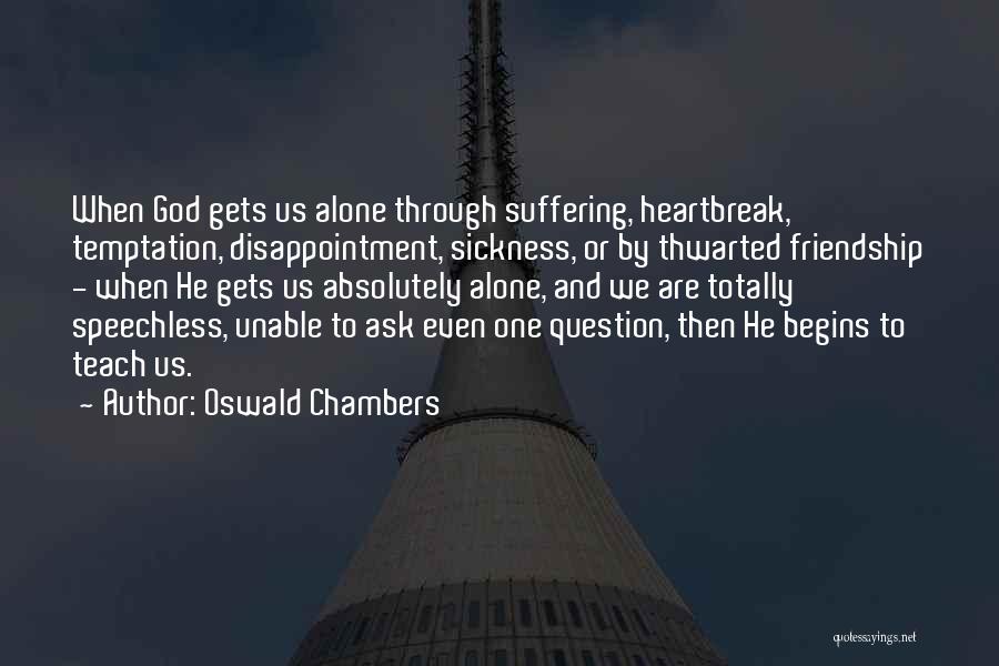 Totally Alone Quotes By Oswald Chambers