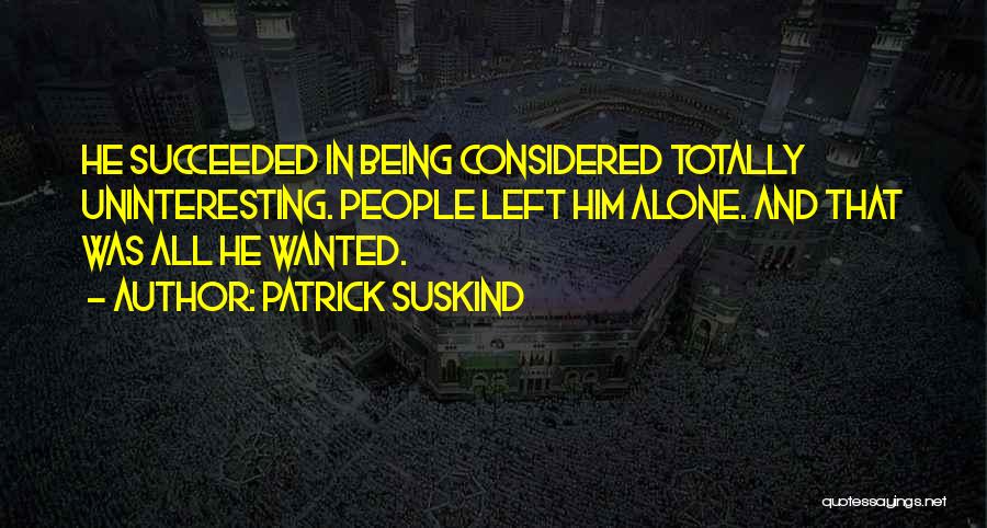 Totally Alone Quotes By Patrick Suskind