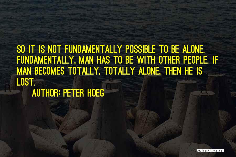 Totally Alone Quotes By Peter Hoeg