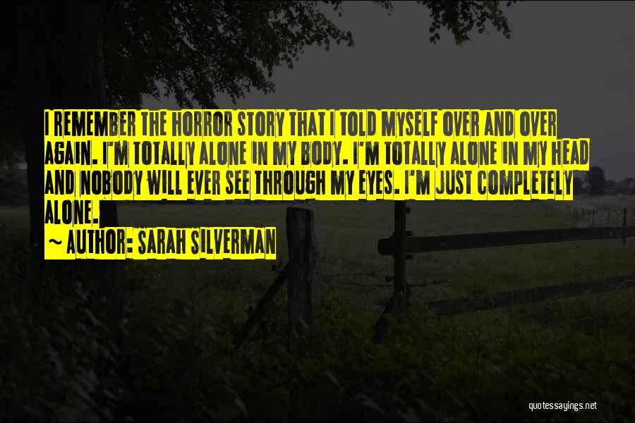 Totally Alone Quotes By Sarah Silverman