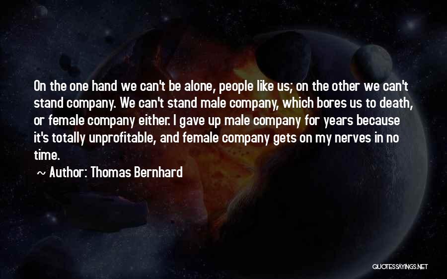 Totally Alone Quotes By Thomas Bernhard