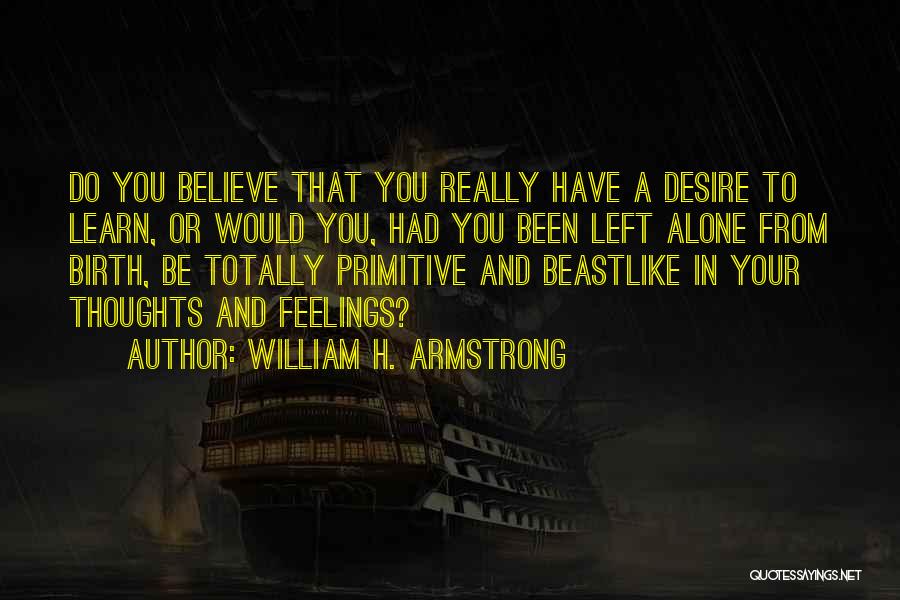 Totally Alone Quotes By William H. Armstrong