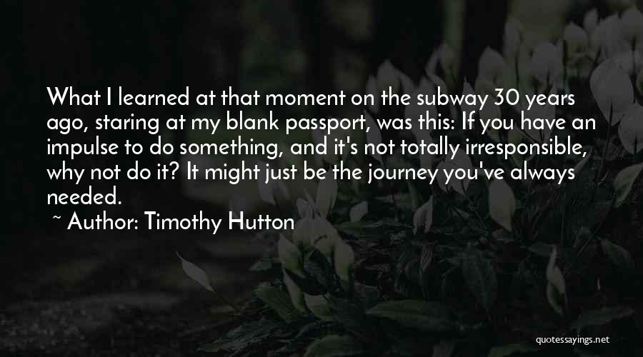 Totally Blank Quotes By Timothy Hutton