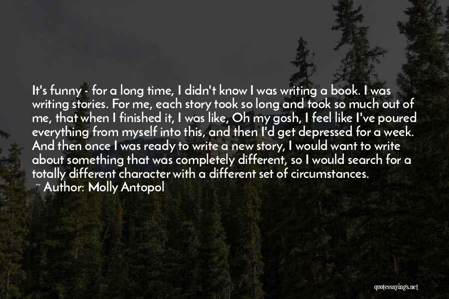 Totally Depressed Quotes By Molly Antopol
