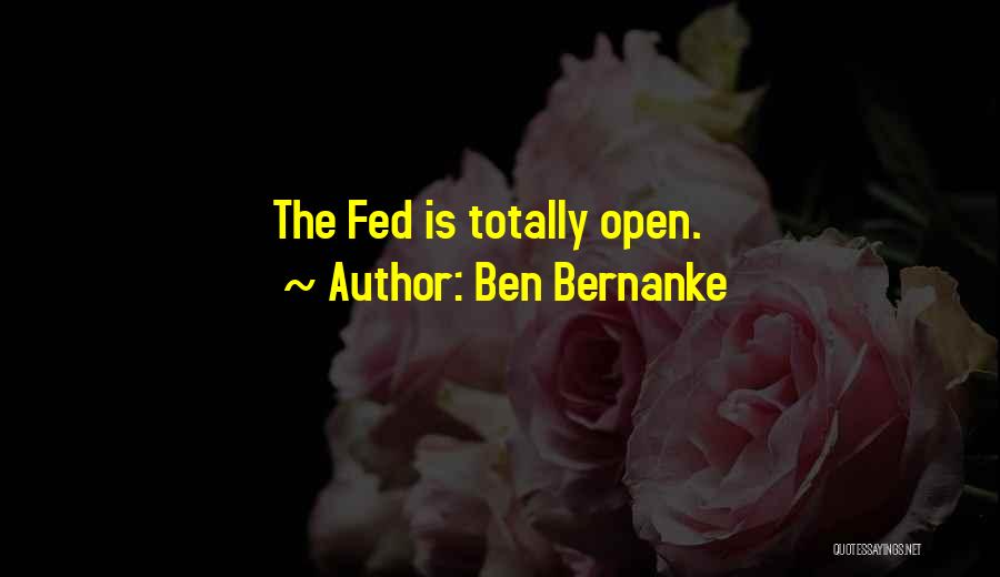Totally Fed Up Quotes By Ben Bernanke