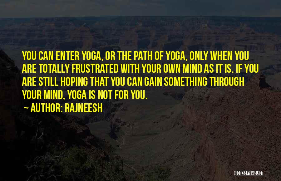 Totally Frustrated Quotes By Rajneesh