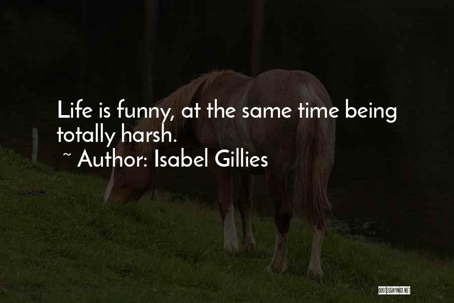 Totally Funny Quotes By Isabel Gillies