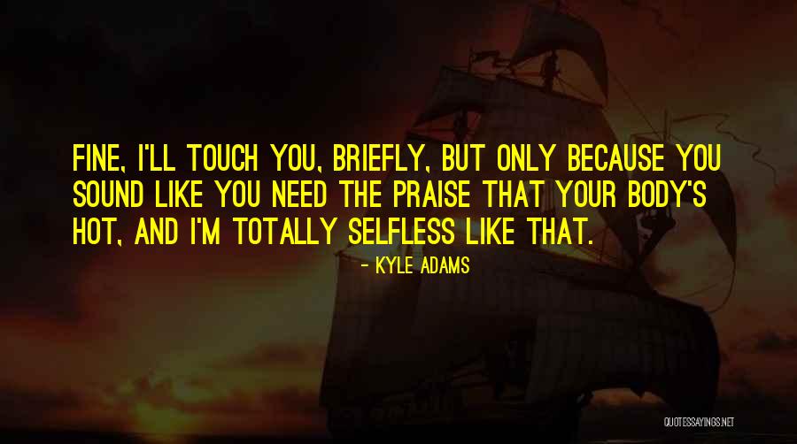 Totally Funny Quotes By Kyle Adams