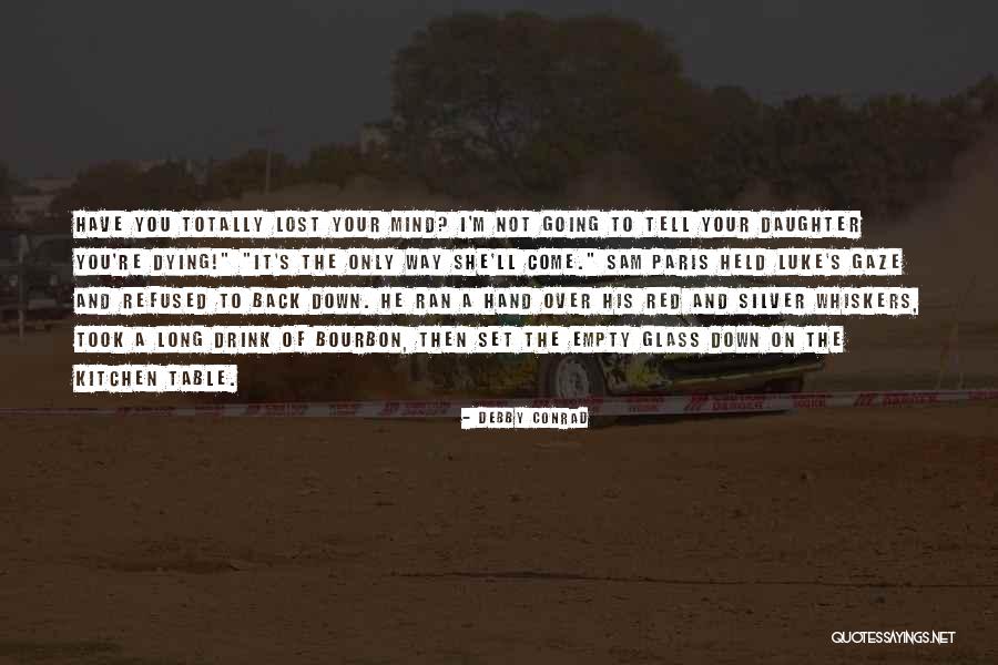 Totally Over It Quotes By Debby Conrad Totally Over It Quotes By Debby Conrad