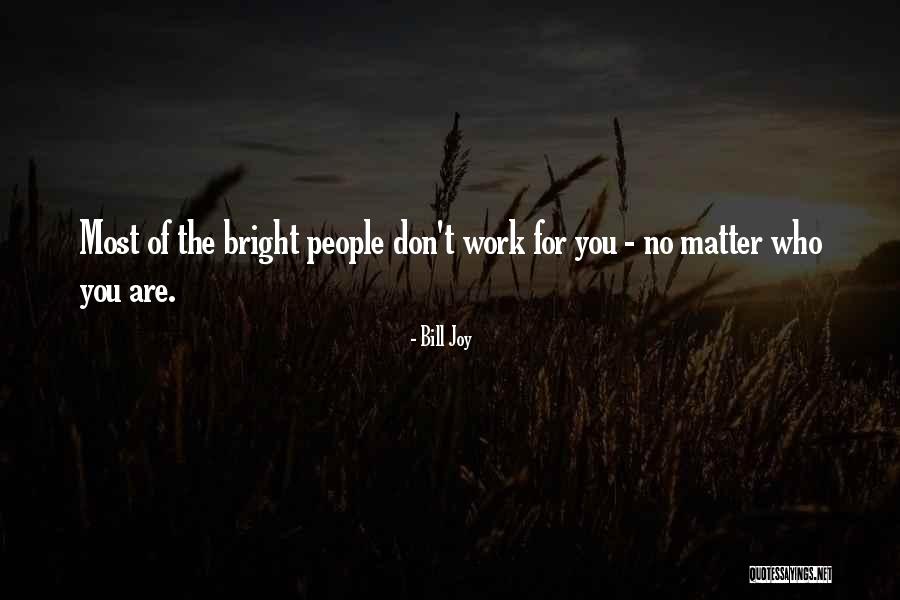 Totally Romantic Quotes By Bill Joy Totally Romantic Quotes By Bill Joy