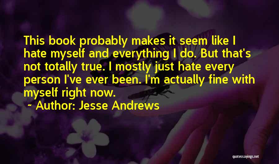 Totally True Quotes By Jesse Andrews