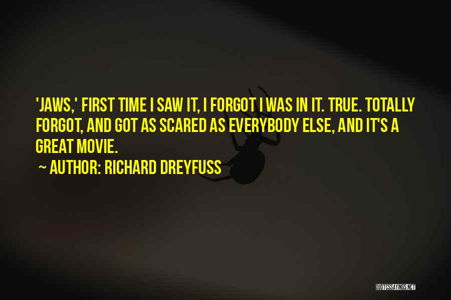 Totally True Quotes By Richard Dreyfuss