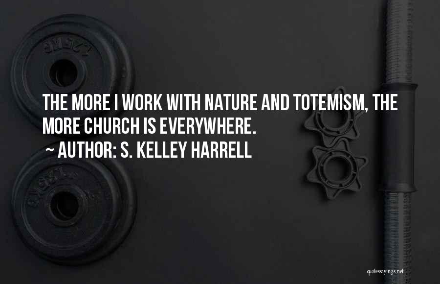 Totemism Quotes By S. Kelley Harrell