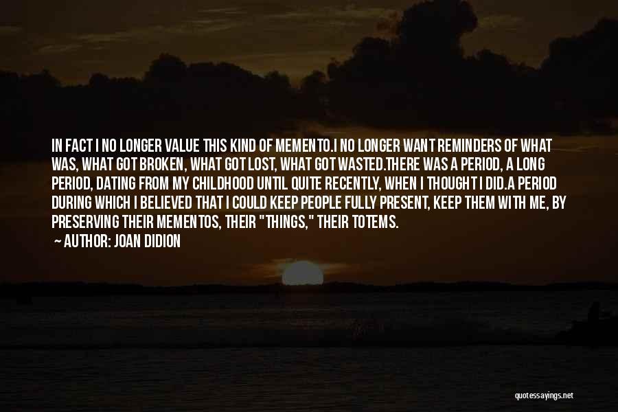 Totems Quotes By Joan Didion