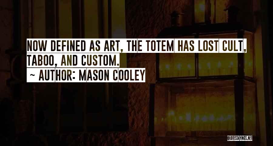 Totems Quotes By Mason Cooley