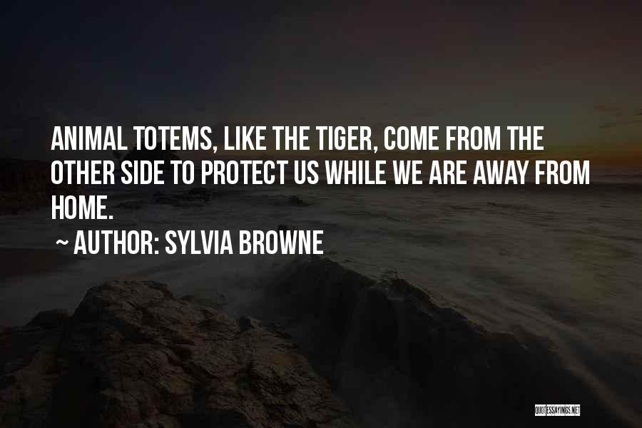 Totems Quotes By Sylvia Browne