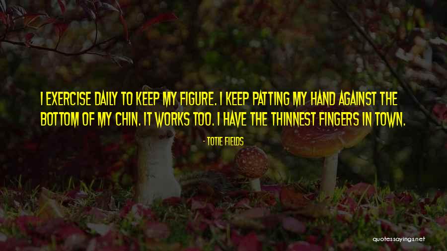 Totie Quotes By Totie Fields Totie Quotes By Totie Fields