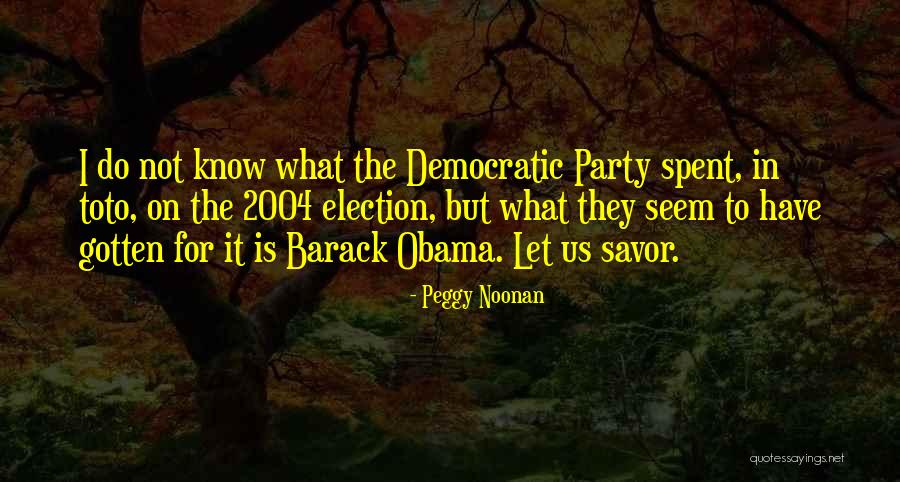 Toto Quotes By Peggy Noonan