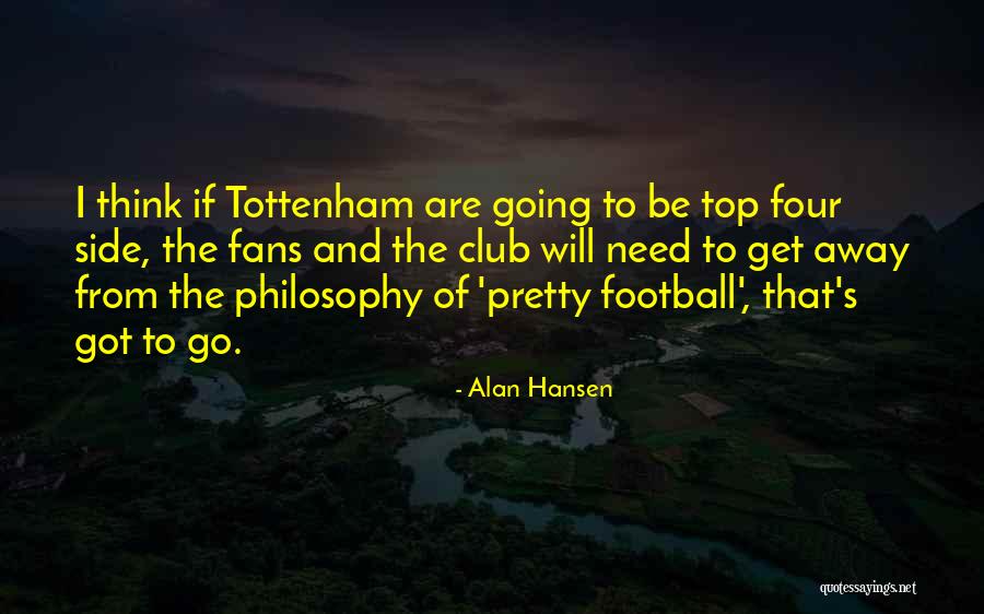 Tottenham Quotes By Alan Hansen Tottenham Quotes By Alan Hansen